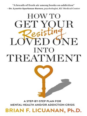 cover image of How to Get Your Resisting Loved One into Treatment